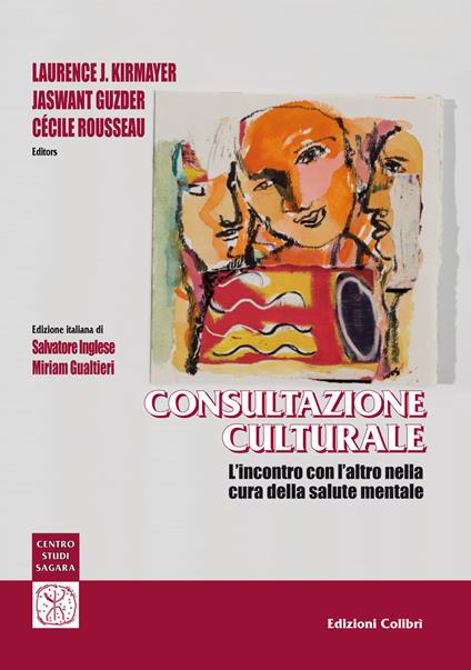 Consultazione culturale. L'incontro con l'altro nella cura della salute mentale - Laurence J. Kirmayer,Jaswant Guzder,Cécile Rousseau - copertina