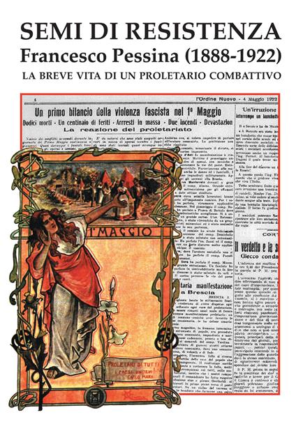 Semi di Resistenza. Francesco Pessina (1888-1922). La breve vita di un proletario combattivo - copertina
