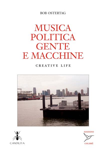 Musica politica gente e macchine. Creative life - Bob Ostertag - copertina