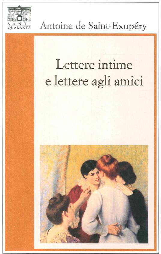 Lettere intime e lettere agli amici - Antoine de Saint-Exupéry - copertina