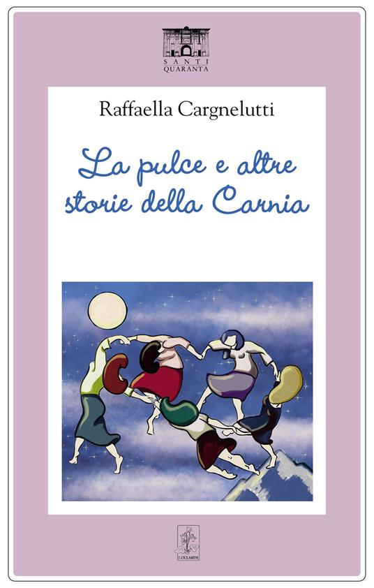 La pulce e altre storie della Carnia - Raffaella Cargnelutti,Federica Moro - ebook