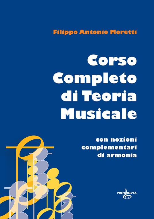 Corso completo di teoria musicale. Con nozioni complementari di armonia - Filippo Antonio Moretti - copertina
