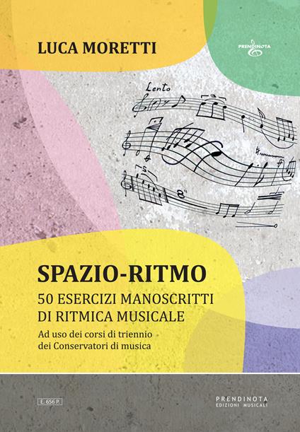Spazio-ritmo. 50 esercizi manoscritti di ritmica musicale - Luca Moretti - copertina