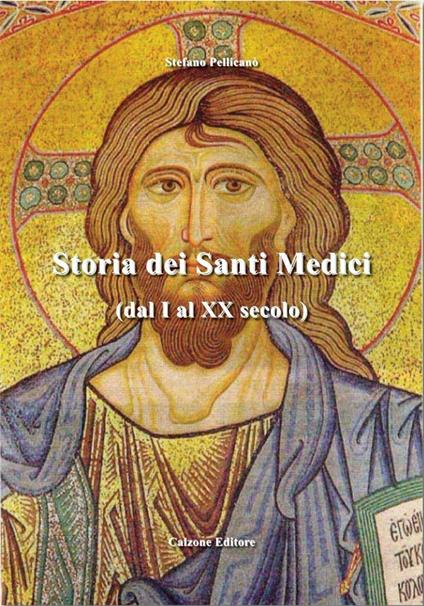 Storia dei Santi Medici. Dal I al XX secolo - Stefano Pellicanò - copertina