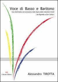 Voce di basso e baritono. Uso drammatico ed evoluzione nelle opere della maturità di Verdi (da Rigoletto a Don Carlos) - Alessandro Tirotta - copertina