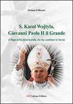«S. Karol Wojtyla, Giovanni Paolo II il Grande». Il papa della misericordia che ha cambiato la storia