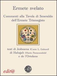 Ermete svelato. Commenti alla Tavola di Smeraldo dell'Ermete Trismegisto - Luciano Galeani,Mario Parascandolo - copertina