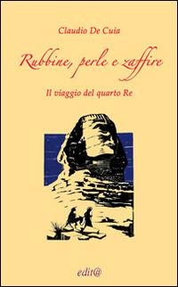 Rubbine, perle e zaffire. Il viaggio del quarto re (Artabano) - Claudio De Cuia - copertina