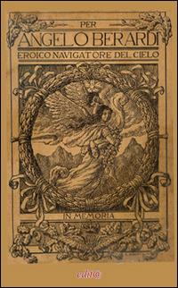 Angelo Berardi. Eroico navigatore del cielo - copertina