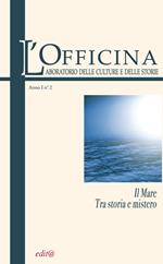 L' Officina. Laboratorio delle Culture e delle Storie. Rivista di lettere, arti e attualità culturali. Vol. 2: Il mare. Tra storia e mistero.