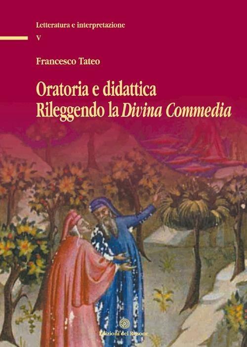 Oratoria e didattica rileggendo la Divina Commedia - Francesco Tateo - copertina