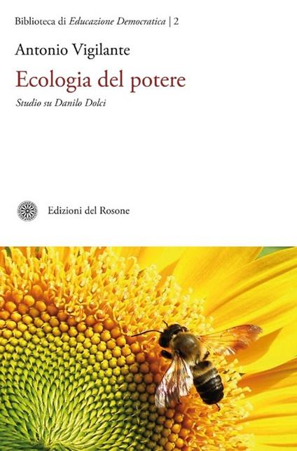 Ecologia del potere. Studio su Danilo Dolci - Antonio Vigilante - copertina