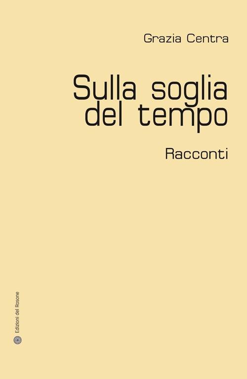 Sulla soglia del tempo - Grazia Centra - copertina