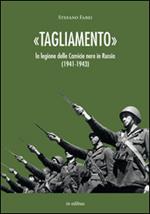 «Tagliamento». La legione delle camicie nere in Russia (1941-1943)