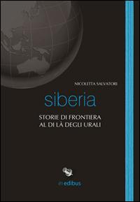 Siberia. Storie di frontiera al di là degli Urali - Nicoletta Salvatori - copertina