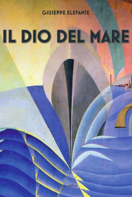 Il Dio del mare - Giuseppe Elefante D'Agnano - copertina