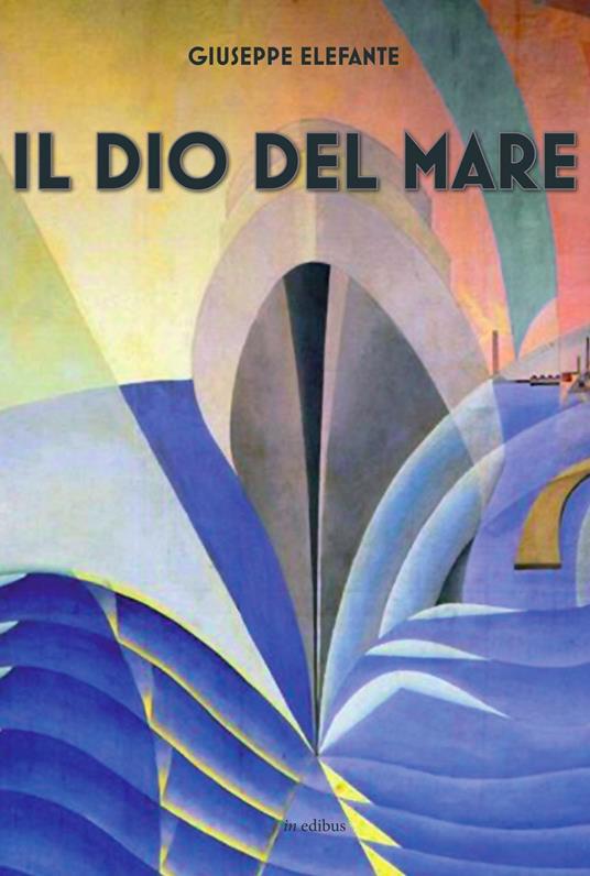 Il Dio del mare - Giuseppe Elefante D'Agnano - copertina