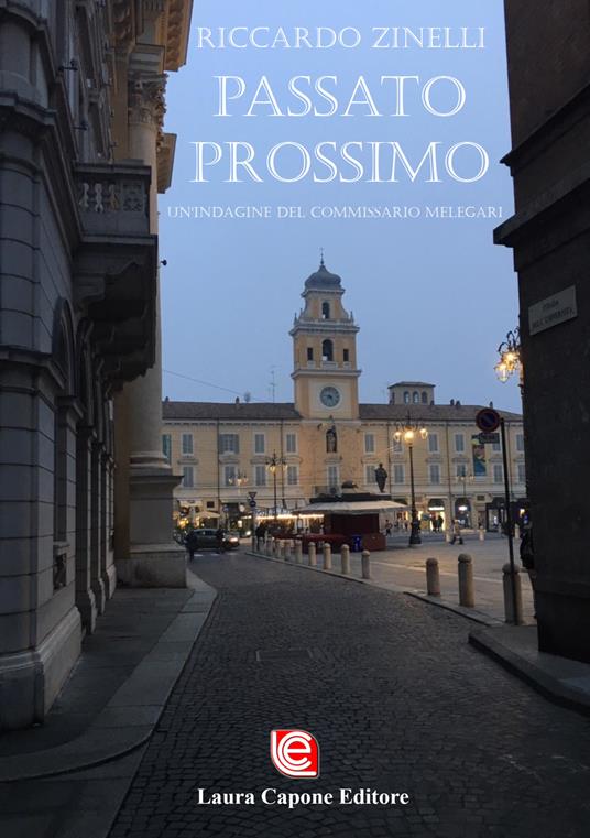 Passato prossimo. Un'indagine del commissario Melegari - Riccardo Zinelli - copertina