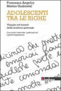 Adolescenti tra le righe - Francesca Angelici,Matteo Grabrovi - copertina