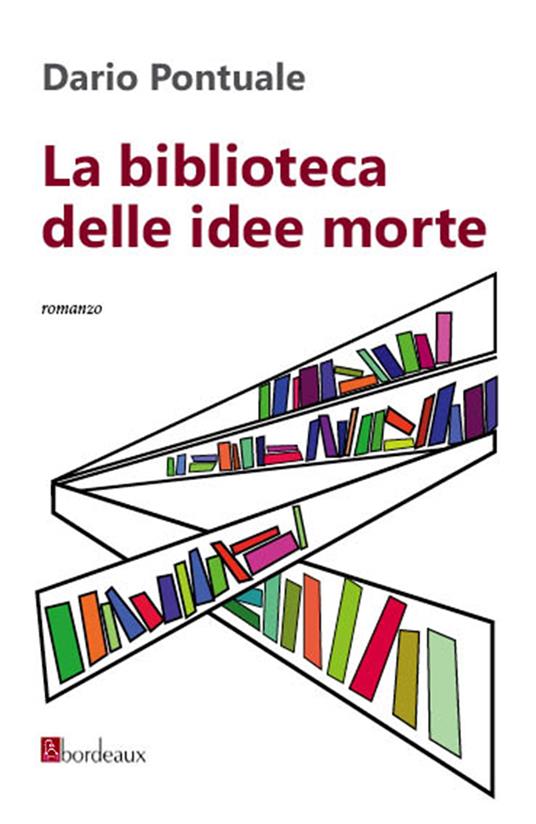 La biblioteca delle idee morte - Dario Pontuale - ebook