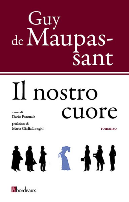 Il nostro cuore - Guy de Maupassant,Dario Pontuale,Massimo Biondi - ebook