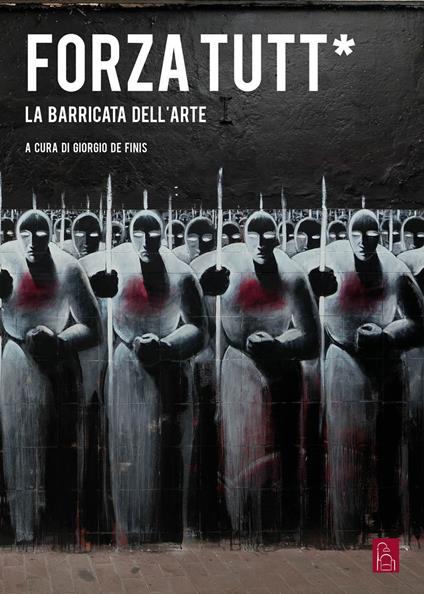 Forza tutt*. La barricata dell'arte - copertina
