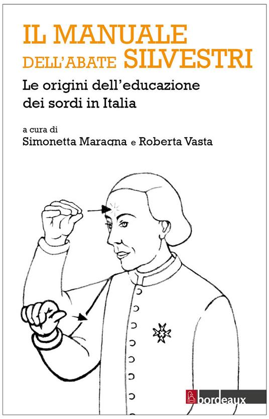 Il manuale dell'abate Silvestri. Le origini dell'educazione dei sordi in Italia - copertina