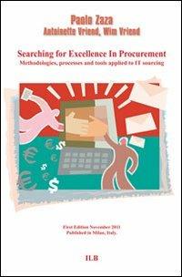 Searching for excellence in procurement. Methodologies, processes and tools applied to it sourcing - Paolo Zara,Antoniette Vriend,Wim Vriend - copertina