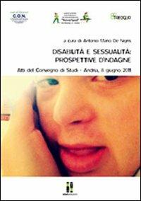 Disabilità e sessualità. Prospettive d'indagine. Atti del Convegno di studi (Andria, 8 giugno 2011) - copertina