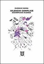 Silenzio complice-Accomplice silence. Ediz. bilingue