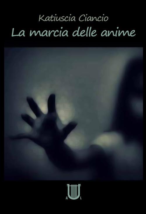 La marcia delle anime - Katiuscia Ciancio - copertina