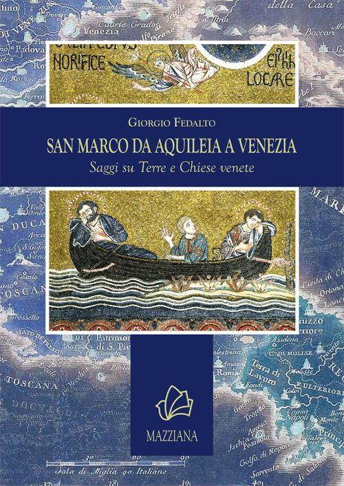 San Marco da Aquileia a Venezia. Saggi su terre e chiese venete - Giorgio Fedalto - copertina