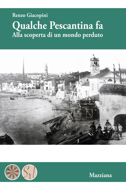 Qualche Pescantina fa. Alla scoperta di un mondo perduto - Renzo Giacopini - copertina