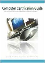 Computer certification guide. Manuale propedeutico al conseguimento della certificazione informatica Eipass. Con CD-ROM