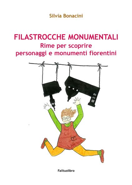 Filastrocche monumentali. Rime per scoprire personaggi e monumenti fiorentini - Silvia Bonacini - ebook
