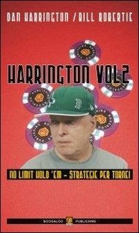 Harrington. Vol. 2: Strategie per le fasi finali dei tornei. No limit hold'em. - Dan Harrington,Bill Robertie - copertina