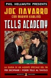 Tells academy. La guida di un agente del FBI per decifrare i poker tells al tavolo - Phil Hellmuth,Joe Navarro,Marvin Kerlins - copertina