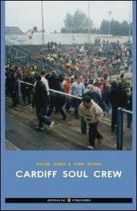 Cardiff soul crew. Ediz. italiana - David Jones,Tony Rivers - copertina