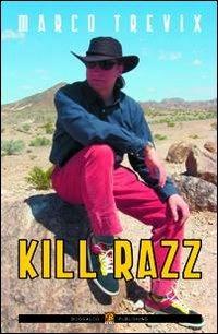 Kill razz. Ediz. italiana - Marco Trevix - copertina