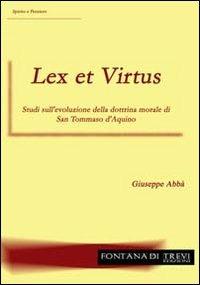 Lex et virtus. Studi sull'evoluzione della dottrina morale di san Tommaso d'Aquino - Giuseppe Abbà - copertina
