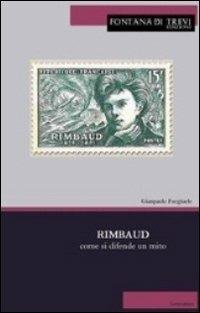 Rimbaud. Come si difende un mito. Ediz. italiana e francese - Gianpaolo Furgiuele - copertina