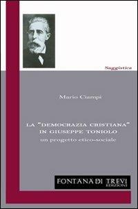 La «democrazia cristiana» in Giuseppe Toniolo. Un progetto etico-sociale - Mario Ciampi - copertina