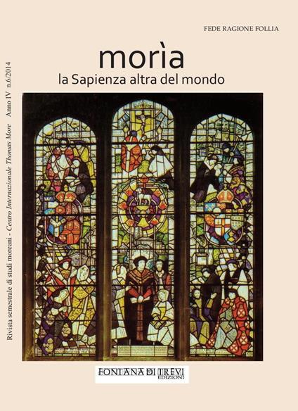 Morìa. La sapienza altra del mondo. Rivista semestrale di studi moreani Centro Internazionale Thomas More (2014). Vol. 4 - copertina