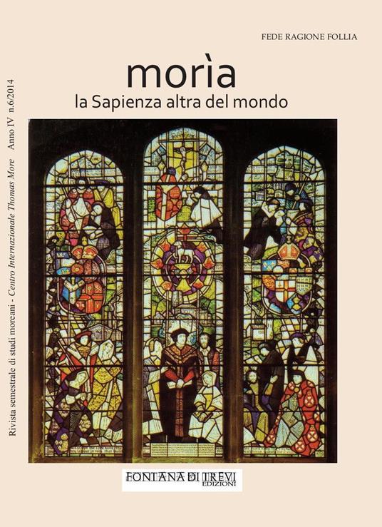 Morìa. La sapienza altra del mondo. Rivista semestrale di studi moreani Centro Internazionale Thomas More (2014). Vol. 4 - copertina