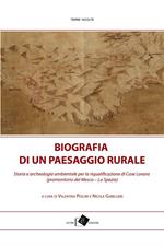 Biografia di un paesaggio rurale. Storia, geografia e archeologia ambientale per la riqualificazione di Case Lovara (promontorio del Mesco-La Spezia)