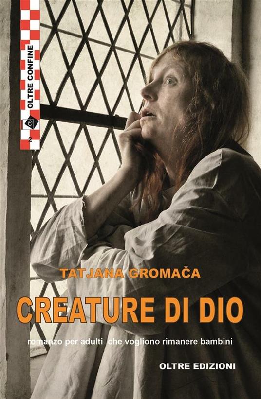 Creature di Dio - Tatjana Gromaca,Laura Marchig - ebook