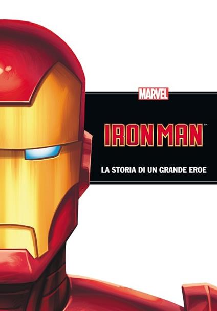 Iron Man. La storia di un grande eroe. Ediz. illustrata - copertina
