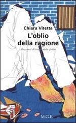 L' oblio della ragione. Racconti di inevitabile follia