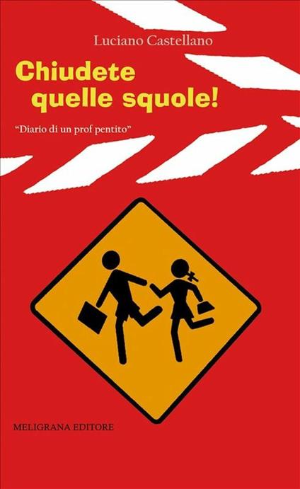 Chiudete quelle squole! - Luciano Castellano - ebook