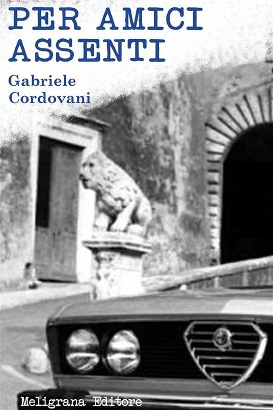 Per amici assenti - Gabriele Cordovani - ebook